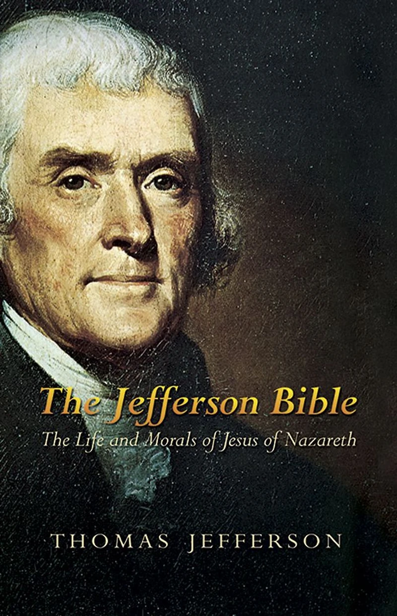 The Jefferson Bible: Life and Morals of Jesus Nazareth