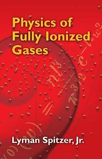 Physics of Fully Ionized Gases: Second Revised Edition