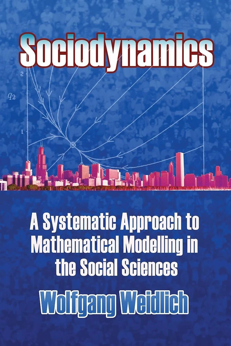 Sociodynamics: A Systematic Approach to Mathematical Modelling the Social Sciences