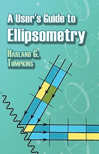 A User's Guide to Ellipsometry