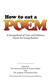 How to Eat A Poem: Smorgasbord of Tasty and Delicious Poems for Young Readers