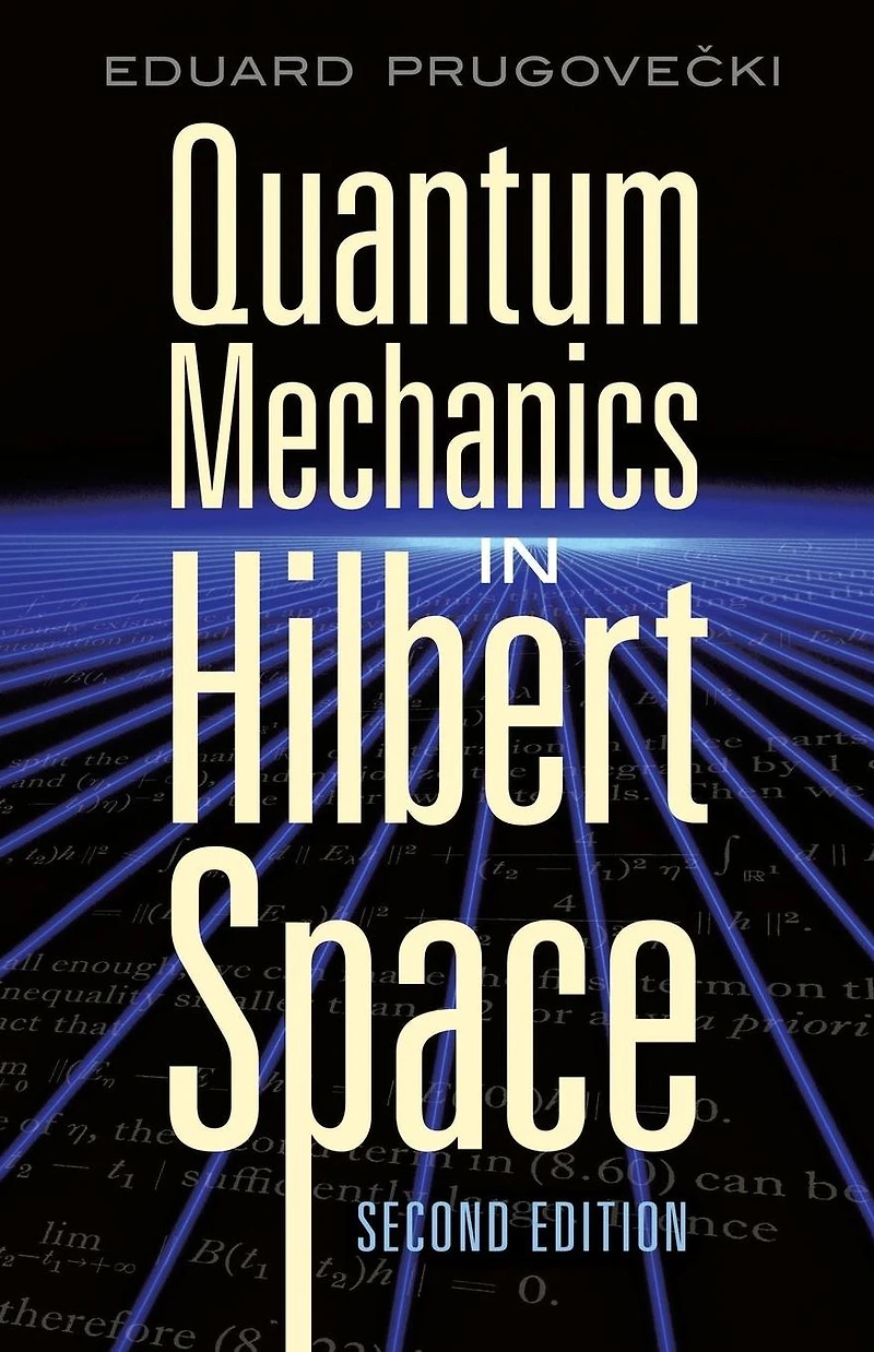 Quantum Mechanics Hilbert Space: Second Edition