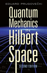 Quantum Mechanics Hilbert Space: Second Edition