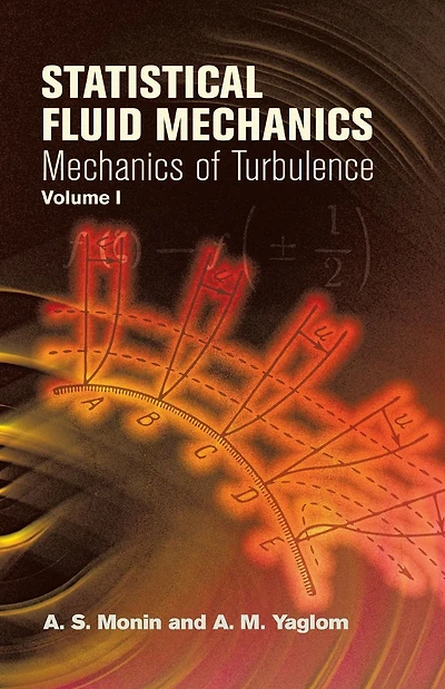 Statistical Fluid Mechanics, Volume I: Mechanics of Turbulence
