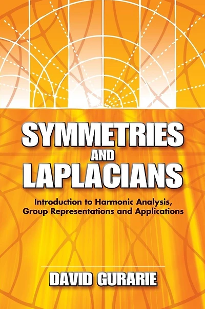 Symmetries and Laplacians: Introduction to Harmonic Analysis, Group Representations and Applications