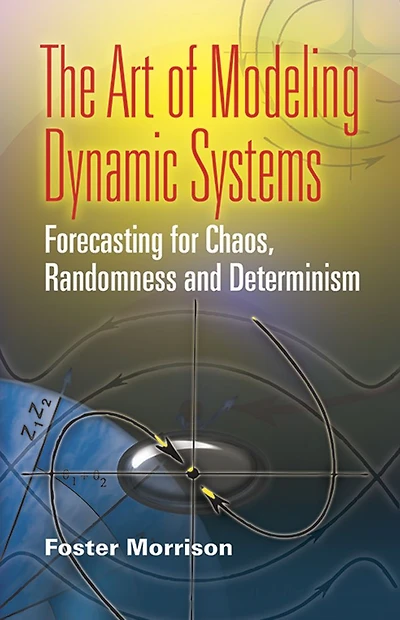 The Art of Modeling Dynamic Systems: Forecasting for Chaos, Randomness and Determinism