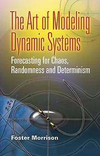 The Art of Modeling Dynamic Systems: Forecasting for Chaos, Randomness and Determinism