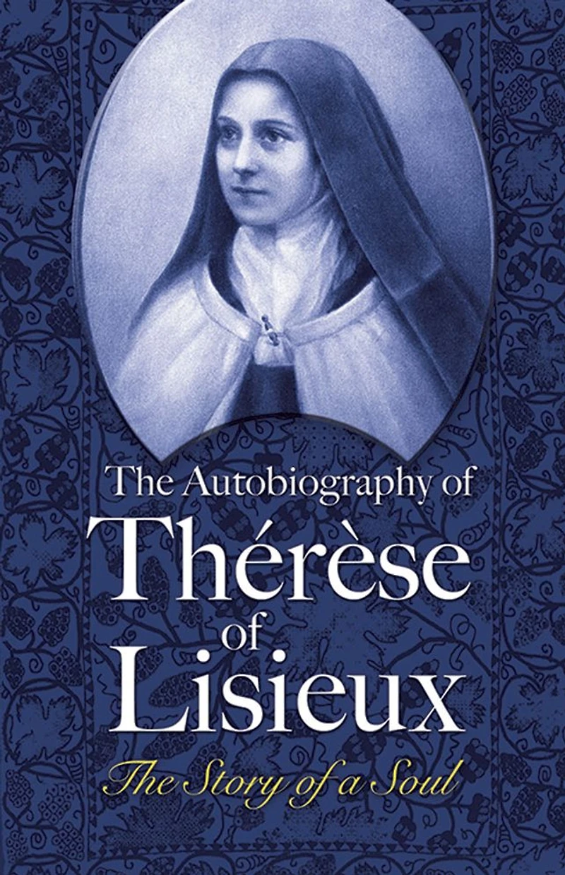 The Autobiography of Thérèse Lisieux: Story a Soul