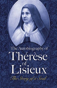 The Autobiography of Thérèse Lisieux: Story a Soul