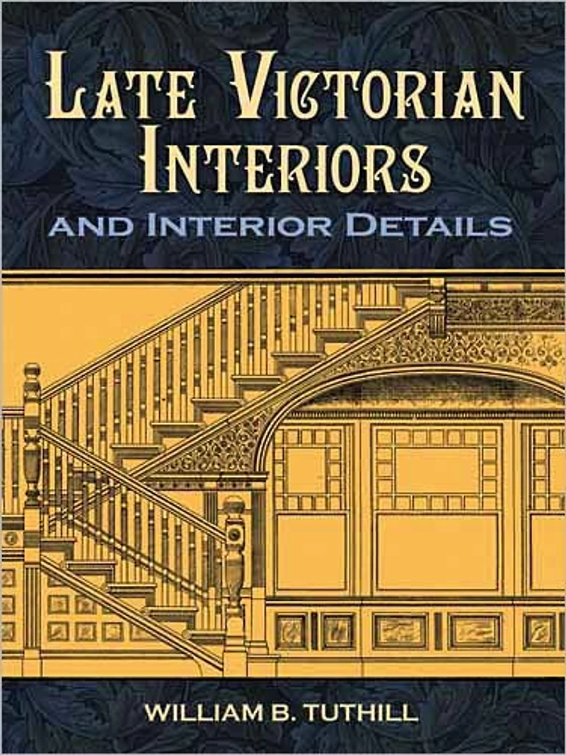 Late Victorian Interiors and Interior Details