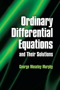 Ordinary Differential Equations and Their Solutions