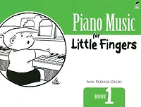 Piano Music for Little Fingers: Book 1