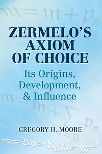 Zermelo's Axiom of Choice: Its Origins, Development, and Influence