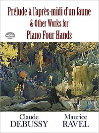 Prélude à l'Apres-midi d'un Faune and Other Works for Piano Four Hands