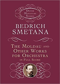 The Moldau and Other Works for Orchestra in Full Score