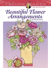 Creative Haven Beautiful Flower Arrangements Coloring Book