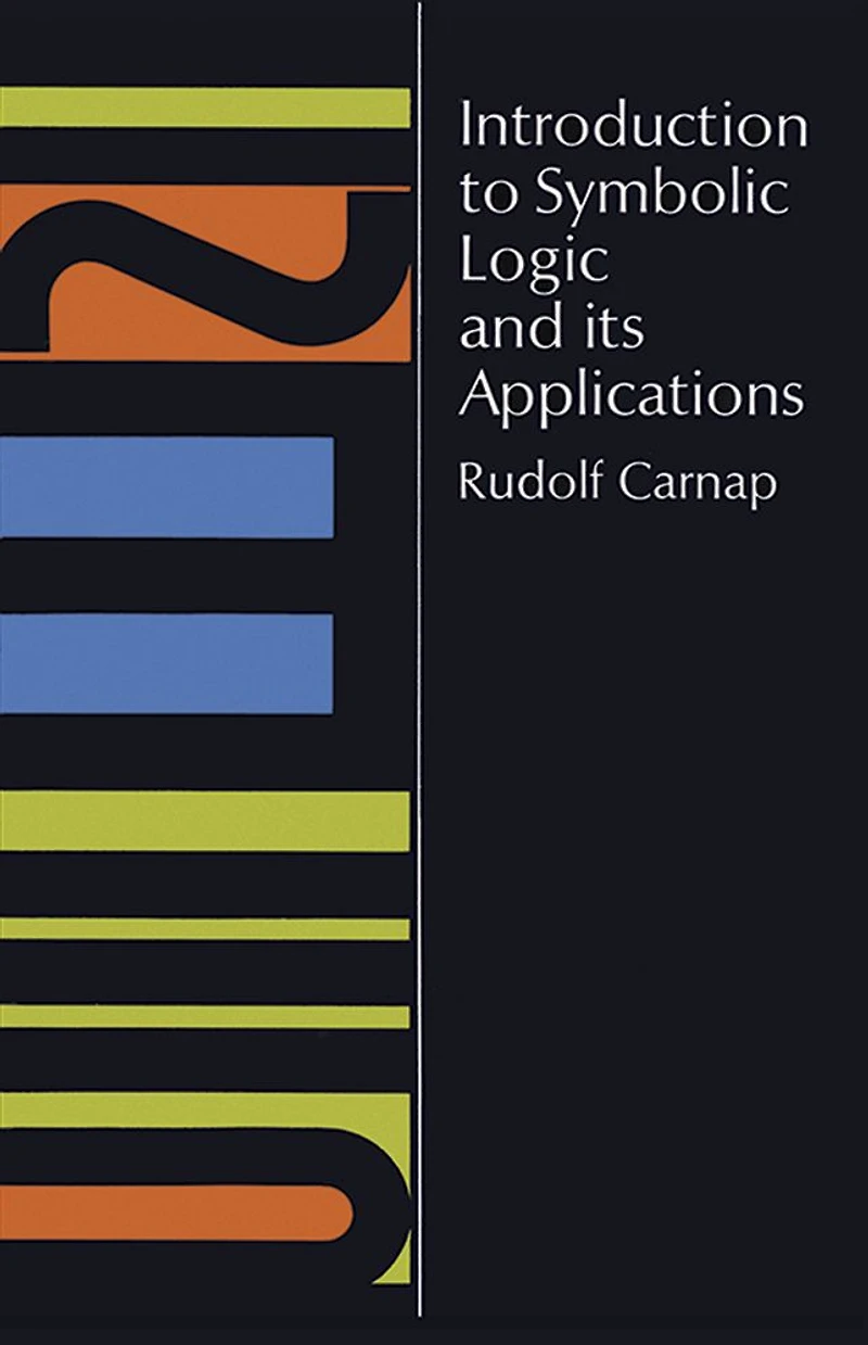 Introduction to Symbolic Logic and Its Applications