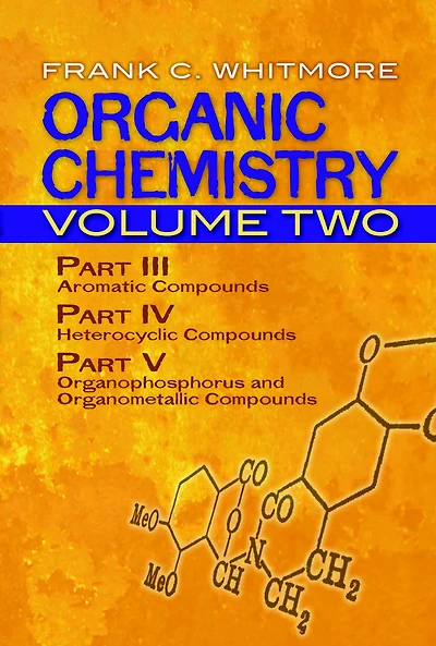 Organic Chemistry, Volume Two: Part III: Aromatic Compounds Part IV: Heterocyclic Compounds Part V: Organophosphorus and Organometallic Compounds