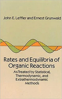 Rates and Equilibria of Organic Reactions: As Treated by Statistical, Thermodynamic Extrathermodynamic Methods