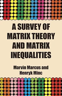 A Survey of Matrix Theory and Inequalities