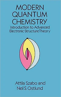 Modern Quantum Chemistry: Introduction to Advanced Electronic Structure Theory