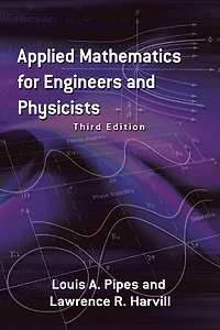 Applied Mathematics for Engineers and Physicists: Third Edition