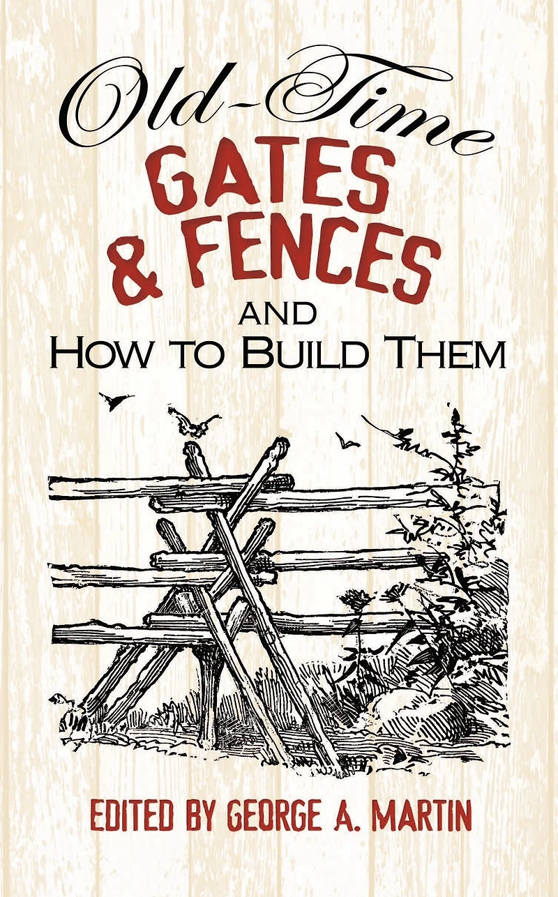 Old-Time Gates and Fences How to Build Them