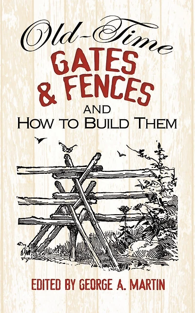 Old-Time Gates and Fences How to Build Them