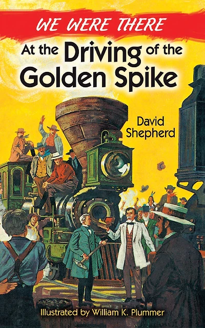 We Were There at the Driving of Golden Spike