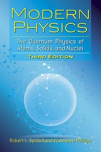 Modern Physics: The Quantum Physics of Atoms, Solids, and Nuclei: Third Edition