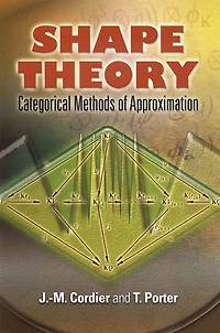 Shape Theory: Categorical Methods of Approximation