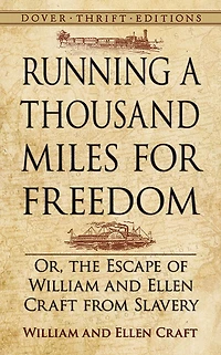 Running a Thousand Miles for Freedom / Or, The Escape of William and Ellen Craft from Slavery