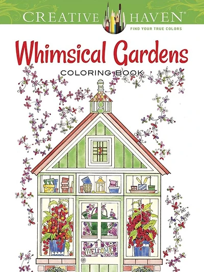 Creative Haven Whimsical Gardens Coloring Book