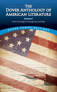 the Dover Anthology of American Literature, Volume I: From Origins Through Civil War