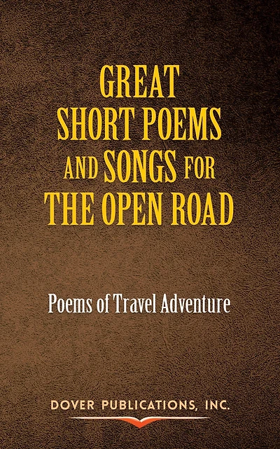 Great Short Poems and Songs for the Open Road: Poems of Travel Adventure