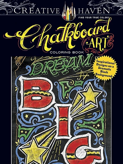 Creative Haven Chalkboard Art Coloring Book: Inspirational Designs on a Dramatic Black Background
