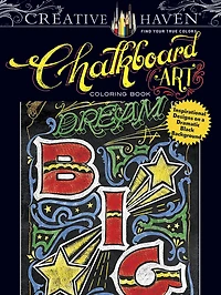 Creative Haven Chalkboard Art Coloring Book: Inspirational Designs on a Dramatic Black Background
