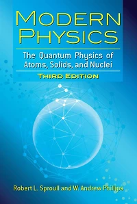Modern Physics: The Quantum Physics of Atoms, Solids, and Nuclei: Third Edition