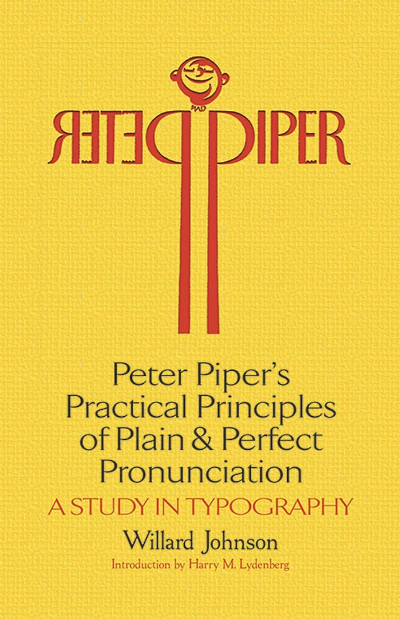 Peter Piper's Practical Principles of Plain and Perfect Pronunciation: A Study Typography