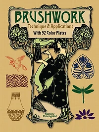 Brushwork Technique and Applications: With 52 Color Plates