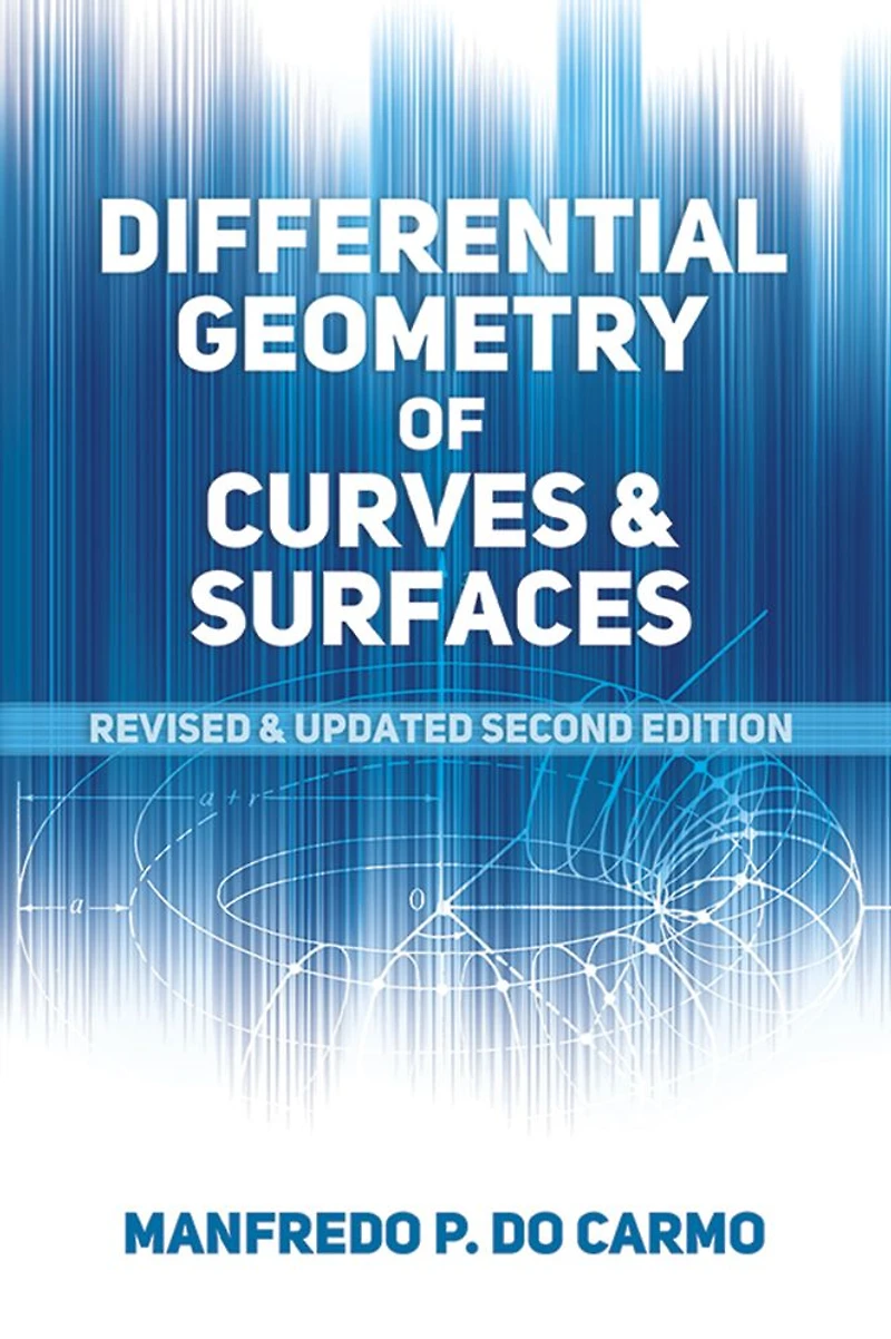 Differential Geometry of Curves and Surfaces: Revised Updated Second Edition