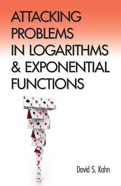 Attacking Problems Logarithms and Exponential Functions