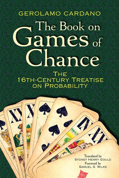 The Book on Games of Chance: 16th-Century Treatise Probability