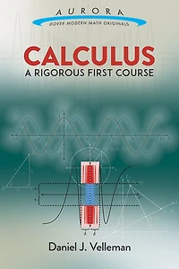 Calculus: A Rigorous First Course