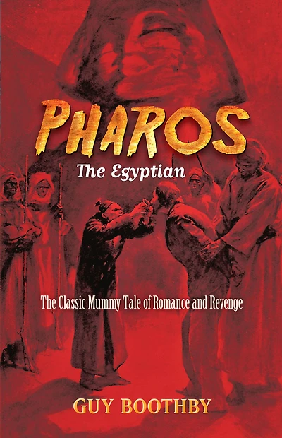 Pharos, The Egyptian: Classic Mummy Tale of Romance and Revenge