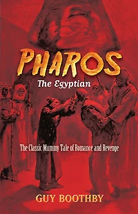 Pharos, The Egyptian: Classic Mummy Tale of Romance and Revenge