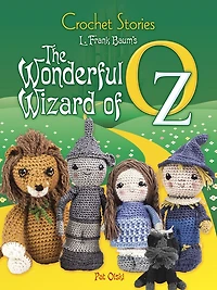 Crochet Stories: L. Frank Baum's The Wonderful Wizard of Oz