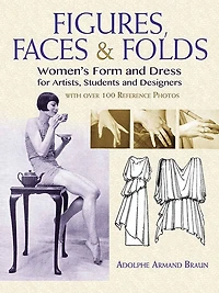 Figures, Faces & Folds: Women's Form and Dress for Artists, Students Designers