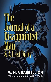 The Journal of A Disappointed Man: & Last Diary