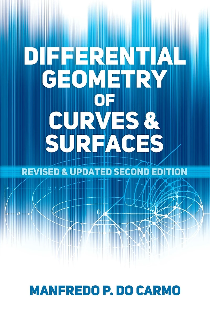 Differential Geometry of Curves and Surfaces: Revised Updated Second Edition